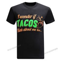 I Wonder If Tacos Think About Me Too MenS Funny T-Shirt Cotton Tops &amp; Tees Oversized Men T Shirts Printed