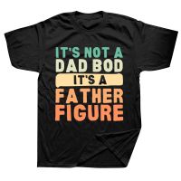 Its Not A Dad Bod Its A Father Figure Fathers Day T Shirts Graphic Streetwear Short Sleeve Birthday Gifts Summer T-shirt