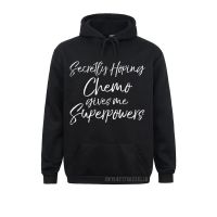 Chemotherapy Gift Secretly Hoping Chemo Gives Me Superpowers Hoodies For Europe Men Sweatshirts Special Sportswears Long Sleeve Size Xxs-4Xl