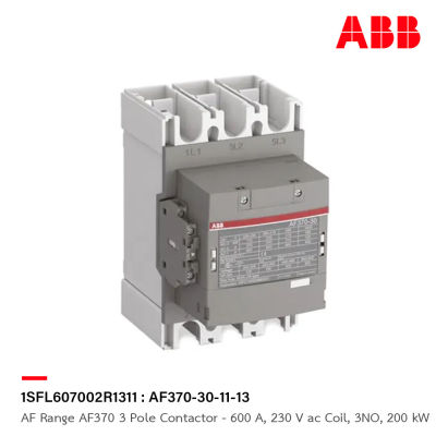 ABB : AF Range AF370 3 Pole Contactor - 600 A, 230 V ac Coil, 3NO, 200 kW รหัส AF370-30-11-13 : 1SFL607002R1311 เอบีบี