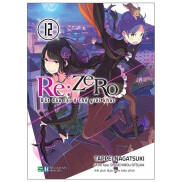 Sách - Re Zero - Bắt Đầu Lại Ở Thế Giới Khác - 12,13,14