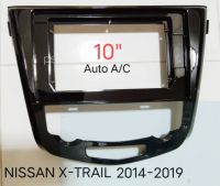 หน้ากากวิทยุ NISSAN X-TRAILปี 2014-2019 สำหรับเปลี่ยนจอ Android 10"