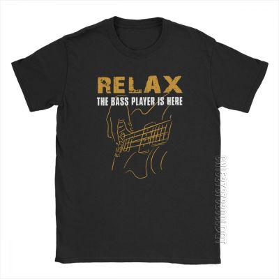 Men T Shirt Bass PlayerRelax The Bass Player Is Here Acoustic Electric Guitars Music Fun Male Tshirt Basic Tees Purified Cotton