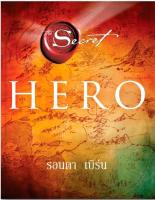 Hero สำรวจเส้นทางของผู้คนที่ประสบความสำเร็จที่สุดสิบสองคน เรียนรู้ที่จะใช้พลังภายในตัวเองเพื่อเอาชนะอุปสรรคต่างๆ และทำให้ฝันทุกอย่างเป็นจริง เพราะทุกคนคือ  ฮีโร่  ที่ลิขิตชีวิตตนเองได้ ผู้เขียน Rhonda Byrne (รอนดา เบิร์น) ผู้แปล อรดี สุวรรณโกมล