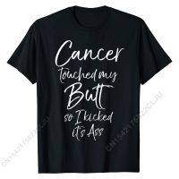 Colon Cancer Fun Cancer Touched My Butt So I Kicked its Ass T-Shirt Tshirts Latest Casual Cotton Men Tops Shirts Normal