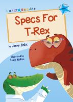 EARLY READER BLUE 4:SPECS FOR T-REX BY DKTODAY