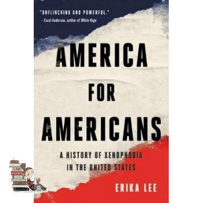Limited product AMERICA FOR AMERICANS: A HISTORY OF XENOPHOBIA IN THE UNITED STATES