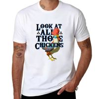 New Look at All Those Chickens T-Shirt oversized t shirts anime clothes men clothes 4XL 5XL 6XL