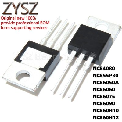 1PCS NCE4080 NCE55P30 NCE6050A NCE6060 NCE6075 NCE6090 NCE60H10 NCE60H12 TO-220 Electronic components