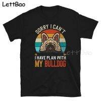 Sorry I Cant I Have Plan With My Bulldog Vintage Retro Tshirts Men Graphic T Shirts Japan Anime Tshirts 100% Cotton