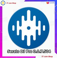 Serato DJ Pro 3.0.7.504 โปรแกรม ดีเจ มิกซ์เพลง ครบวงจร ถาวรตลอดอายุใช้งาน พร้อมวิธีติดตั้ง