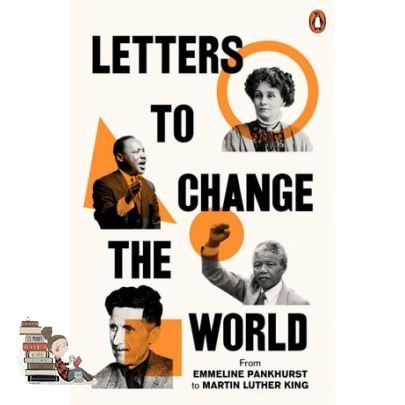 make us grow,! LETTERS TO CHANGE THE WORLD: FROM PANKHURST TO ORWELL