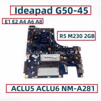 ACLU5 NM-A281 ACLU6สำหรับ Lenovo Ideapad เมนบอร์ดแล็ปท็อป G50-45ที่มี E1 AMD E2 A4 A6 A8 CPU R5 M230ขน GPU 2GB: 5B20G38071