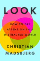 LOOK: HOW TO PAY ATTENTION IN A DISTRACTED WORLD