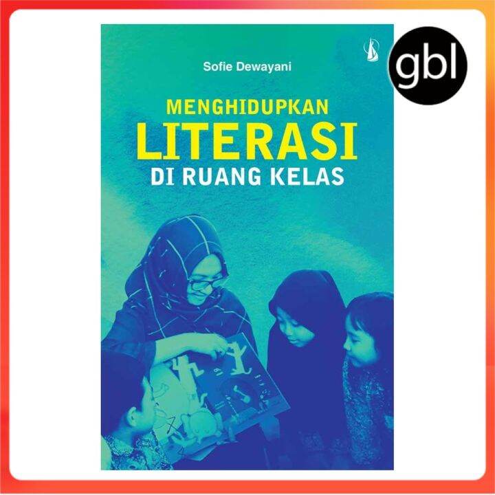 Buku Menghidupkan Literasi Di Ruang Kelas - Sofie Dewayani [P19 ...