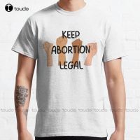 Keep Abortion Legal Classic T-Shirt Graphic Tshirt High Quality Cute Elegant Lovely Kawaii Cartoon Sweet Cotton Tee Shirts