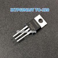 10ชิ้น IXTP60N10T ถึง-220 60A 60N10T TP60N10T TO220/100V อินเวอร์เตอร์ MOSFET ทรานซิสเตอร์ใหม่แบบดั้งเดิม