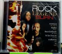 CD ROCK LEGEND BURN ร็อก ลีเจนด์ เบิร์น ***มือ1