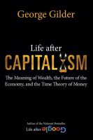 หนังสืออังกฤษใหม่ Life after Capitalism : The Meaning of Wealth, the Future of the Economy, and the Time Theory of Money [Hardcover]