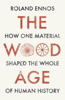 หนังสืออังกฤษใหม่ The Wood Age : How One Material Shaped the Whole of Human History [Paperback]