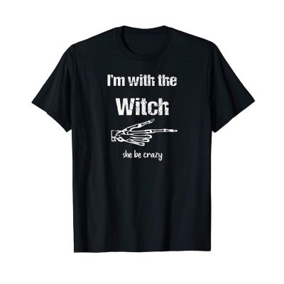 Fashion Popular Fun Men Halloween Im With The Witch She Be Crazy Vintage Men tshirt  0OO7