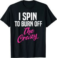 I Spin To Burn Off The Crazy Spinning Spin Class Workout T-Shirt Casual Tops &amp; Tees For Men Retro Cotton T Shirts Printed S-4XL-5XL-6XL