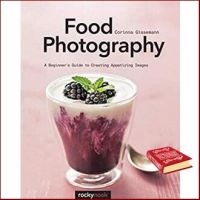 Add Me to Card ! &amp;gt;&amp;gt;&amp;gt;&amp;gt; Food Photography : ABeginnersGuide to Creating Appetizing Images หนังสือภาษาอังกฤษมือ1(New) ส่งจากไทย