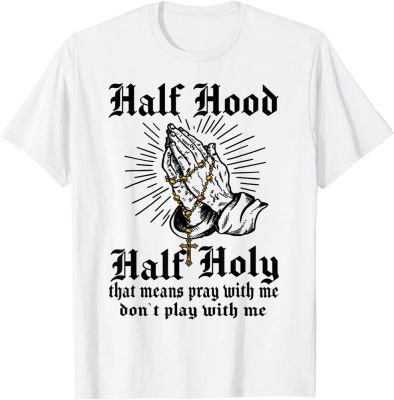 Half Hood Half Holy Pray With Me Dont Play With Me Casual T-shirt