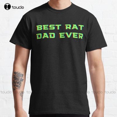 Best Rat Dad Ever Classic T-Shirt Big Brother Shirt Fashion Creative Leisure Funny T Shirts&nbsp;Fashion Tshirt Summer&nbsp; Xs-5Xl Unisex
