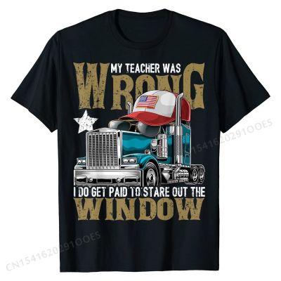 My Teacher Was Wrong Truck Driver Shirt Trucker Hat Gift Men T-Shirt Printed Tshirts for Men Cotton Tops &amp; Tees Normal Brand New