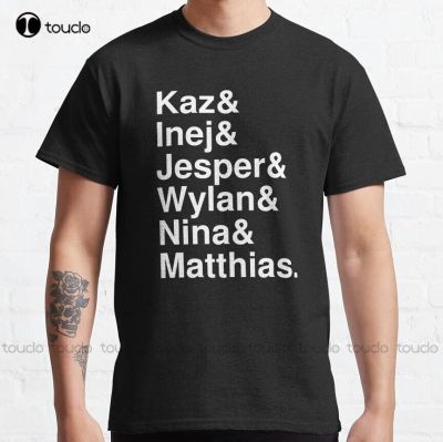 Kaz &amp; Inej &amp; Jesper &amp; Wylan &amp; Nina &amp; Matthias Six Of Crows Kaz Brekker Shadow And Bone Classic T-Shirt Custom Gift Xs-5Xl New