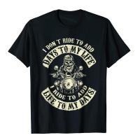 I Ride To Add Life To My Days Badass Motorcycle Tshirt Printed T Men T Beach Plain Harajuku