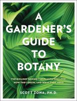 หนังสืออังกฤษใหม่ A Gardeners Guide to Botany : The biology behind the plants you love, how they grow, and what they need [Hardcover]