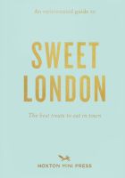 (ใหม่)พร้อมส่ง An Opinionated Guide to Sweet London: The best treats to eat in town by Hoxton Mini Press