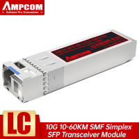 AMPCOM 10G LC SFP + โหมดเดี่ยวโมดูล Simplex Optic 10GBase-SX BiDi SFP + 1270nm-TX/1330nm-RX 10-60Km โมดูลตัวรับส่งสัญญาณ SMF