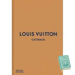 Louis Vuitton Catwalk : The Complete Fashion Collections