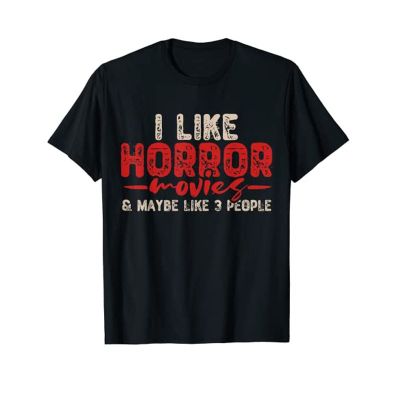 Horrormovie Tshirt I Like Horror Movie And Maybe Like 3 People Tee Sayings Quote Graphic Clothes 100% Cotton Gildan