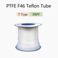 5/10Meter  0T ~ 30T หลอด PTFE โปร่งแสง F46ท่อเทฟลอนข้อมูลจำเพาะหลายท่อท่อ T-Type 300V