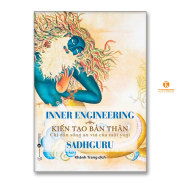 Inner Engineering Kiến tạo bản thân Chỉ dẫn sống an vui của một yogi