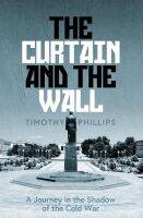 หนังสืออังกฤษใหม่ The Curtain and the Wall : A Modern Journey Along Europes Cold War Border [Hardcover]