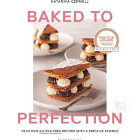 BAKED TO PERFECTION: DELICIOUS GLUTEN-FREE RECIPES, WITH A PINCH OF SCIENCE