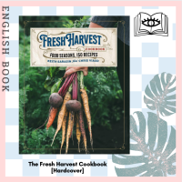 [Querida] หนังสือภาษาอังกฤษ The Fresh Harvest Cookbook : Four Seasons, 150 Recipes [Hardcover]
