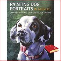 everything is possible. ! &amp;gt;&amp;gt;&amp;gt; Painting Dog Portraits in Acrylics : Creating Paintings with Character and Life หนังสือภาษาอังกฤษมือ1(New) ส่งจากไทย