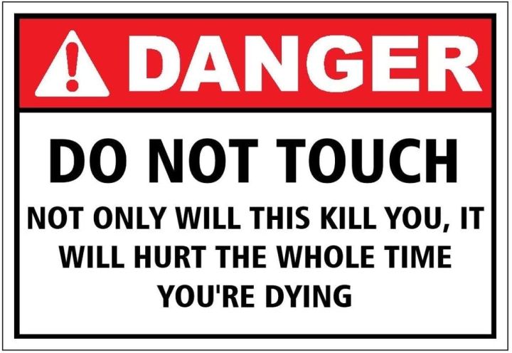 สัญญาณ-osha-ตลก-อย่าแตะต้องไม่เพียงแค่นี้จะฆ่าคุณมันจะทำร้ายคุณตลอดเวลาที่คุณกำลังจะตาย-x-พีวีซี-เกรดเชิงพาณิชย์พลาสติก
