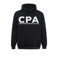 Cpa Certified Pain In The Ass Hoody Funny Cpa Hoody Hoodies 2021 Hot Sale Men Sweatshirts Gift Long Sleeve Hoods Size Xxs-4Xl