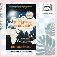 [Querida] หนังสือภาษาอังกฤษ The Future of Geography : How Power and Politics in Space Will Change Our World by Tim Marshall
