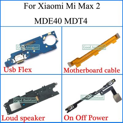 สําหรับ Xiaomi Mi Max 2 MDE40 MDT4 สายเมนบอร์ด Usb Flex ลําโพงดังเปิดปิดสายไฟ Flex