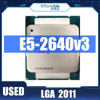 Original Intel Uesd E5-2640V3 SR205 2.60GHz 8-Cores 20M LGA2011-3 E5-2640 V3 Processor E5 2640V3 Free Shipping