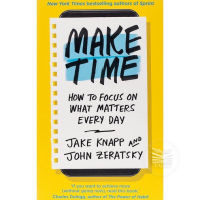 MAKE TIME : HOW TO FOCUS ON WHAT MATTERS EVERY DAY