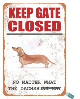 【hot】▥☾◕  Keep Gate Closed No Matter What The Dachshund Say Metal Tin Signs for Decoration Pub Room Bedroom